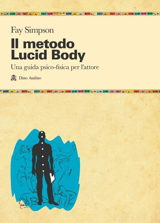 Il metodo lucid body. Una guida psico-fisica per l'attore - Fay Simpson - copertina