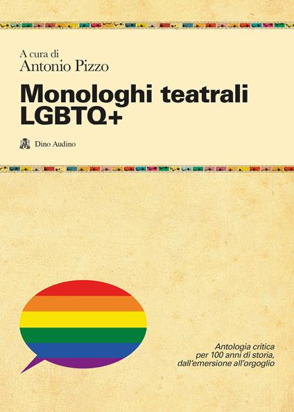 Monologhi teatrali LGBTQ+. Antologia critica per 100 anni di storia, dall'emersione all'orgoglio - copertina