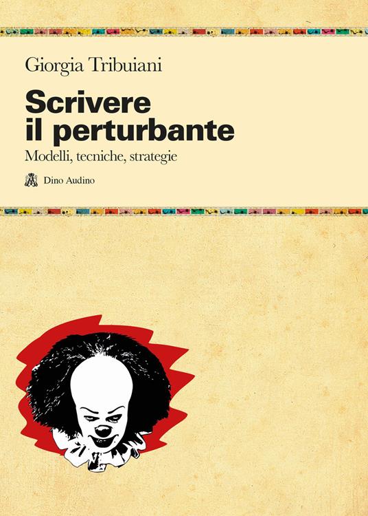 Scrivere il perturbante. Modelli, tecniche, strategie - Giorgia Tribuiani - copertina