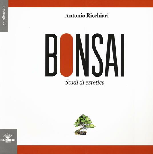 Bonsai. Studi di estetica. Ediz. illustrata - Antonio Ricchiari - copertina