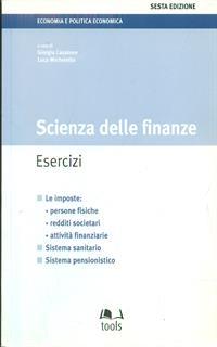 Scienza delle finanze. Esercizi. Le imposte: persone fisiche, redditi societari, attività finanziarie, sistema sanitario, sistema pensionistico
