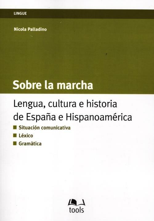 Sobre la marcha. Lengua, cultura e historia de España e Hispanoamerica. Ediz. italiana e spagnola - Nicola Palladino - copertina