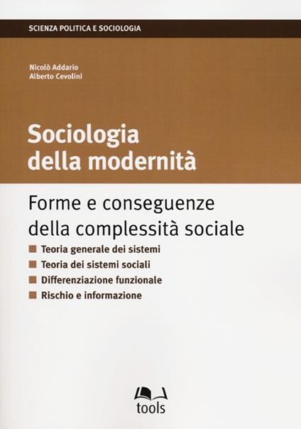 La sociologia della modernità. Forme e conseguenze della complessità sociale - Nicolò Addario,Alberto Cevolini - copertina