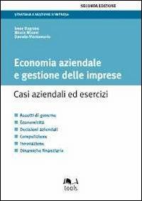 Economia aziendale e gestione delle imprese. Casi aziendali ed esercizi - Irene Dagnino,Nicola Misani,Daniela Montemerlo - copertina