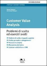 Customer value analysis. Problemi di scelta ed esercizi svolti - Bruno Busacca,Cristian Chizzoli - copertina