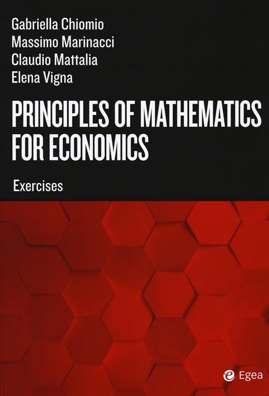 Principles of mathematics for economics. Exercises - Gabriella Chiomio,Massimo Marinacci,Claudio Mattalia - copertina