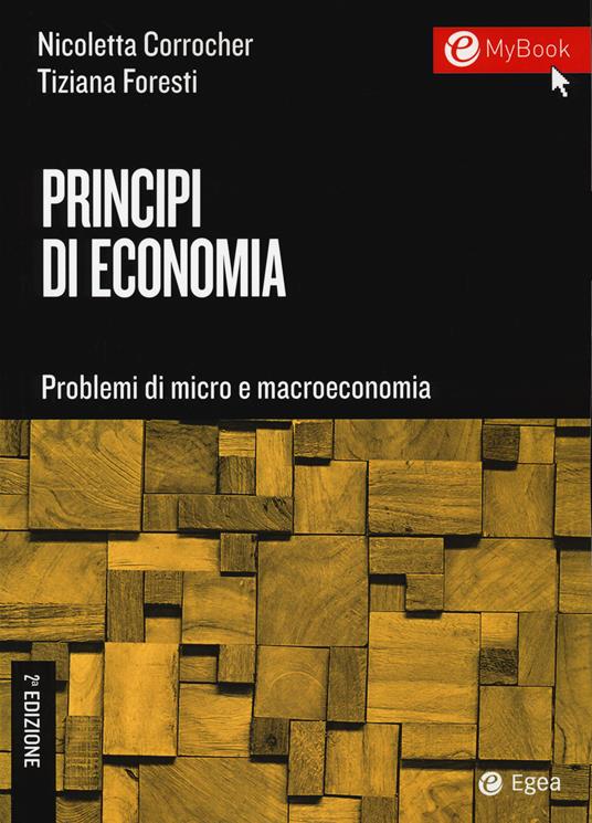 Principi di economia. Problemi di micro e macroeconomia - Nicoletta Corrocher,Tiziana Foresti - copertina