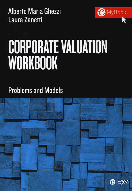 Corporate valuation workbook. Problems and models - Alberto Maria Ghezzi,Laura Zanetti - copertina