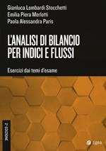 L'analisi di bilancio per indici e flussi. Esercizi dai temi d'esame