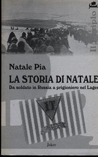 La storia di Natale. Da soldato in Russia a prigioniero nel lager