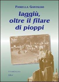 Laggiù, oltre il filare di pioppi - Fiorella Gastaldo - copertina