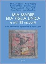 Mia madre era figlia unica e altri 22 racconti