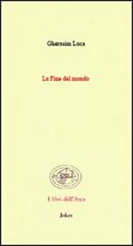 La fine del mondo. (Poesie 1942-1991). Ediz. francese e italiana