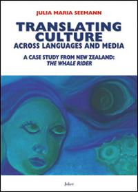 Translating culture across languages and media. A case study from New Zealand. «The whale rider» - Julie M. Seemann - copertina