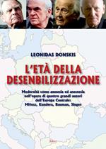 L' età della desensibilizzazione. Modernità come amnesia ed anestesia nell'opera di quattro grandi autori dell'Europa Centrale: MiBosz, Kundera, Bauman, Singer