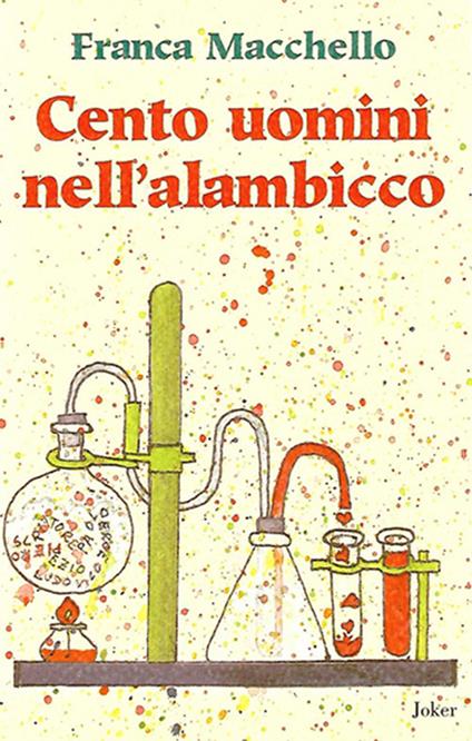 Cento uomini nell'alambicco - Franca Macchello - copertina