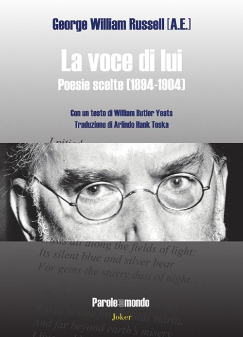 La voce di lui. Poesie scelte (1894-1904). Testo inglese a fronte - George William Russell - copertina
