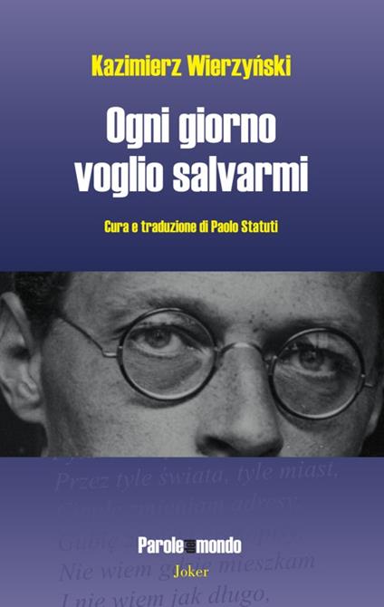 Ogni giorno voglio salvarmi. Ediz. multilingue - Kazimierz Wierzyński - copertina