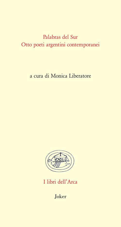 Palabras del sur. Otto poeti argentini contemporanei. Ediz. bilingue - copertina