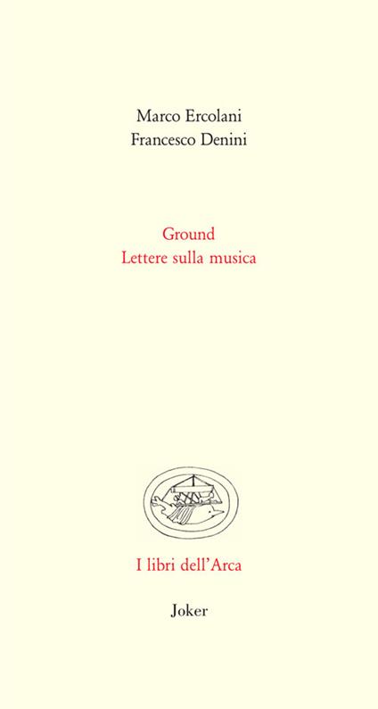 Ground. Lettere sulla musica - Marco Ercolani,Francesco Denini - copertina