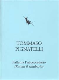 Palluttìa l'abbecedàrio (Rotola il sillabario) - Tommaso Pignatelli - copertina