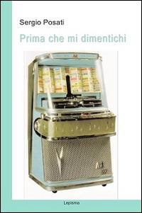 Prima che mi dimentichi - Sergio Posati - copertina