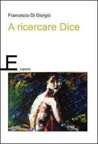 A ricercare Dice - Francesco Di Giorgio - copertina