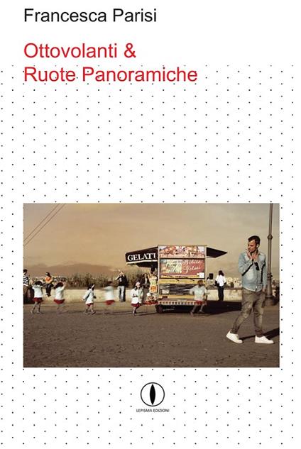 Ottovolanti e ruote panoramiche - Francesca Parisi - copertina