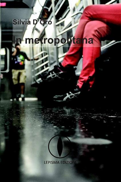 In metropolitana - Silvia D'Oro - copertina