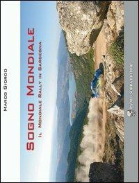 Sogno mondiale. Il mondiale rally in Sardegna. Con DVD - Marco Giordo - copertina