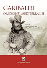 Garibaldi. Orizzonti mediterranei