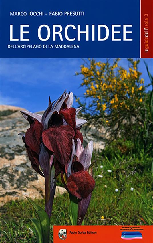 Le orchidee dell'arcipelago di La Maddalena - Marco Iocchi,Fabio Presutti - copertina