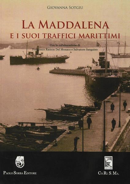 La Maddalena e i suoi traffici marittimi - Giovanna Sotgiu,Francesco Del Monaco - copertina