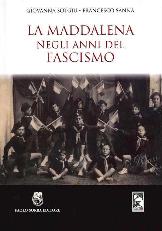 La Maddalena negli anni del fascismo - Giovanna Sotgiu,Francesco Sanna - copertina