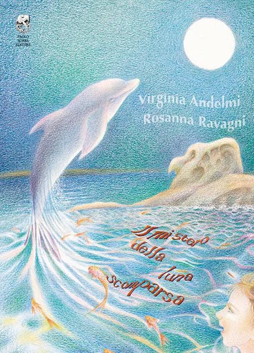 Il mistero della luna scomparsa - Virginia Andelmi,Rosanna Ravagni - copertina