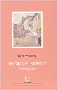 In cima al mondo e altri racconti - Silvio Waldergan - copertina