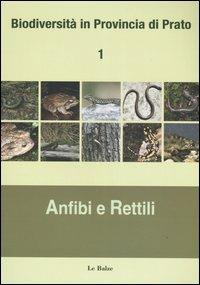 Biodiversità in provincia di Prato. Vol. 1: Anfibi e rettili. - Annamaria Nistri,Elisabetta Fancelli,Stefano Vanni - copertina