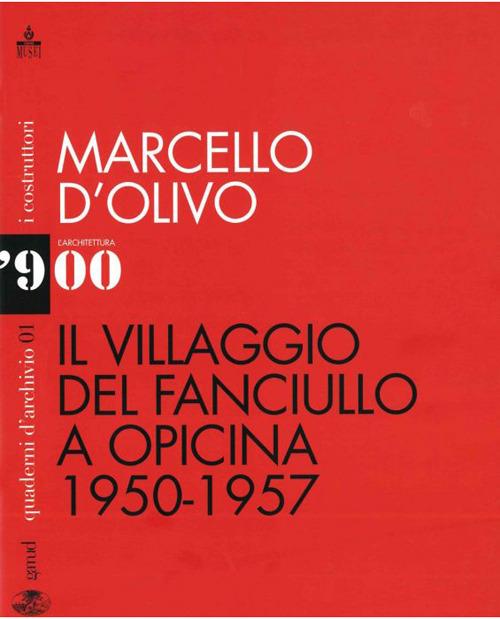Marcello D'Olivo. Il Villaggio del fanciullo a Opicina (1950-1957) - copertina