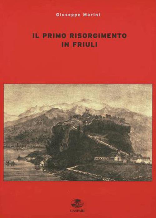 Il primo risorgimento in Friuli - Giuseppe Marini - copertina