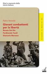 Giovani combattenti per la libertà. Renato del Din, Ferdinando Tacoli, Giancarlo Marzona