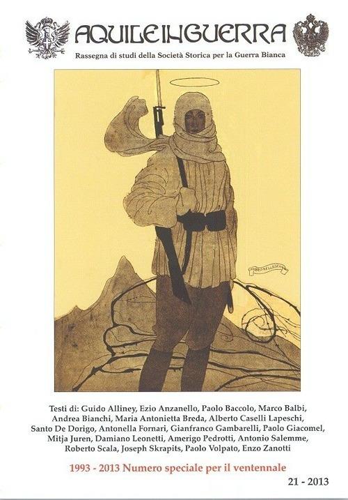 Aquile in guerra. Rassegna di studi della Società storica per la guerra bianca 1993-2013. Numero speciale per il ventennale. Vol. 21 - copertina