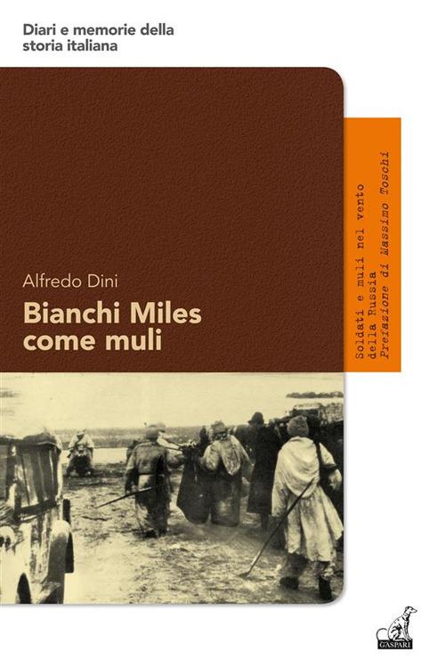 Bianchi Miles come muli. Soldati e muli nel vento della Russia - Alfredo Dini - ebook