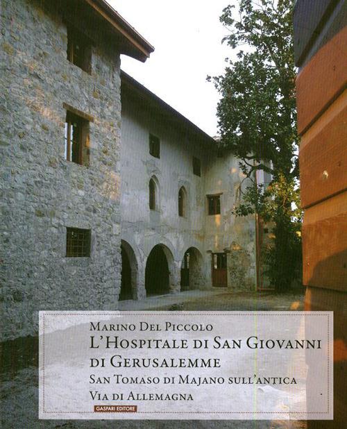 L' hospitale di San Giovanni di Gerusalemme. San Tommaso di Majano sull'antica via de Allemagna - Marino Del Piccolo - copertina