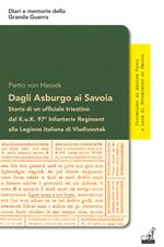 Dagli Asburgo ai Savoia. Storia di un ufficiale triestino dal Kuk 97° alla Legione italiana di Vladivostok