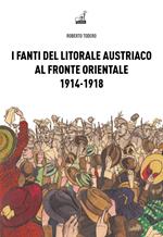 I fanti del litorale austriaco al fronte orientale 1914-1918