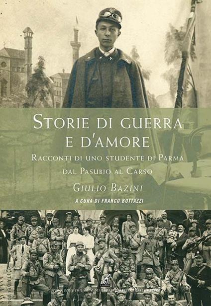 Storie di guerra e d'amore. Racconti di uno studente di Parma dal Pasubio al Carso - Giulio Bazini - copertina