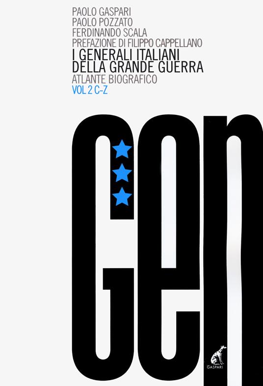 I generali italiani della grande guerra. Atlante biografico. Vol. 2: C-Z. - Paolo Gaspari,Paolo Pozzato,Ferdinando Scala - copertina