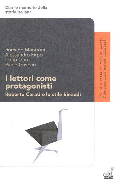 I lettori come protagonisti. Roberto Cerati e lo stile Einaudi - Romano Montroni,Alessandro Firpo,Paolo Gaspari - copertina
