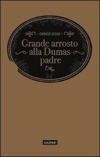 Grande arrosto alla Dumas padre - Enrico Sello - copertina