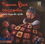 Nonna Bice racconta... storie, leggende e fiabe del Veneto